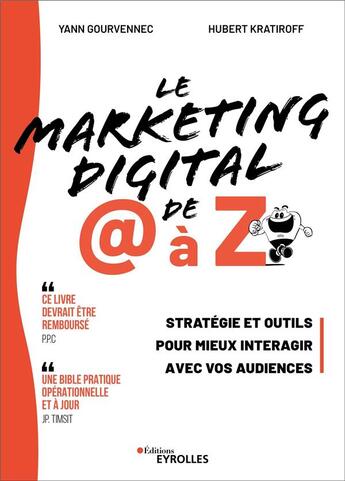 Couverture du livre « Le marketing digital de @ à Z : Stratégie et outils pour mieux interagir avec vos audiences » de Hubert Kratiroff et Yann Gourvennec aux éditions Eyrolles