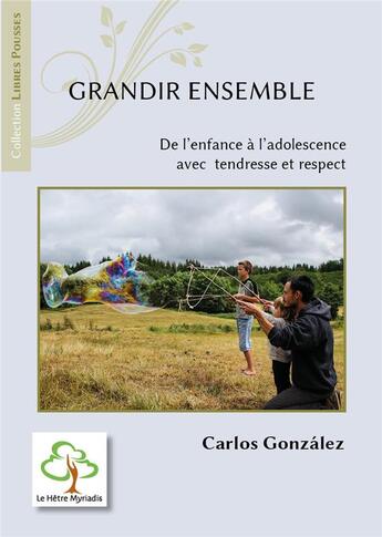 Couverture du livre « Grandir ensemble : de l'enfance à l'adolescence avec tendresse et respect » de Jose-Carlos Gonzalez aux éditions Hetre Myriadis