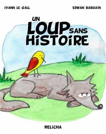 Couverture du livre « Un loup sans histoire » de Erwan Bargain et Ivann Le Gall aux éditions Relicha