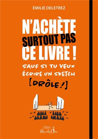 Couverture du livre « N'achète surtout pas ce livre sauf si tu veux écrire un sketch (drôle) » de Emilie Delétrez aux éditions Revolution