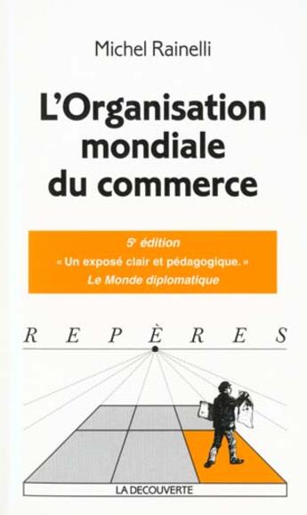 Couverture du livre « L'Organisation Mondiale Du Commerce 5ed » de Rainelli/Michel aux éditions La Decouverte