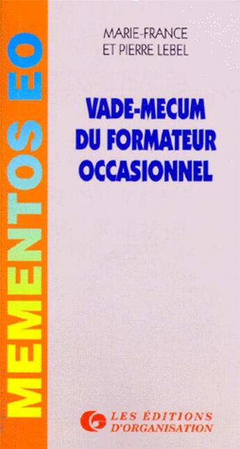 Couverture du livre « Vade mecum du formateur occasionnel » de Lebel aux éditions Organisation