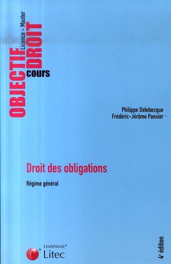 Couverture du livre « Droit des obligations ; régime général » de Philippe Delebecque et Frederic-Jerome Pansier aux éditions Lexisnexis