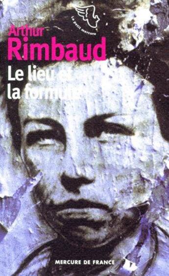 Couverture du livre « Le lieu et la formule » de Arthur Rimbaud aux éditions Mercure De France