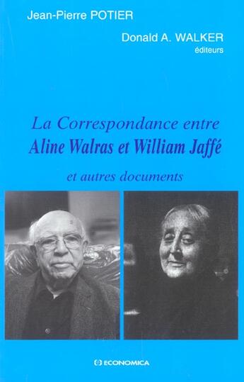 Couverture du livre « CORRESPONDANCE ENTRE ALINE WALRAS ET WILLIAM JAFFE (LA) » de Potier/Walker aux éditions Economica