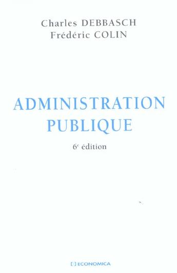 Couverture du livre « ADMINISTRATION PUBLIQUE (6e édition) » de Charles Debbasch aux éditions Economica