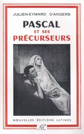 Couverture du livre « Pascal et ses précurseurs » de Julien-Eymard D' Angers aux éditions Nel