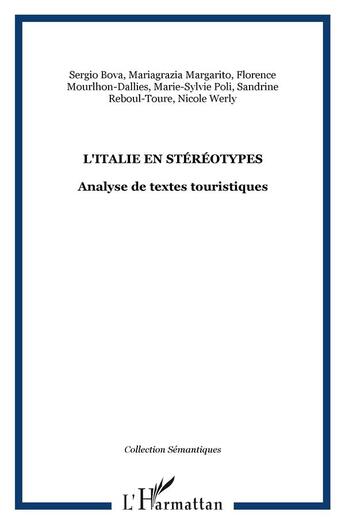 Couverture du livre « L'ITALIE EN STÉRÉOTYPES : Analyse de textes touristiques » de Marie-Sylvie Poli et Sandrine Reboul-Toure et Nicole Werly et Sergio Bova et Florence Mourlhon-Dallies aux éditions L'harmattan