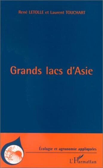 Couverture du livre « Grands lacs d'asie » de Laurent Touchart et Rene Letolle aux éditions L'harmattan
