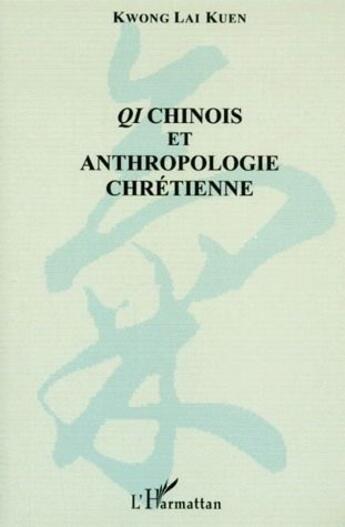 Couverture du livre « Qi chinois et anthropologie chrétienne » de Kwong Lai Kuen aux éditions L'harmattan