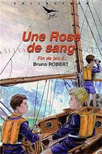 Couverture du livre « Fin de jeu Tome 2 ; une rose de sang » de Bruno Robert aux éditions Tequi