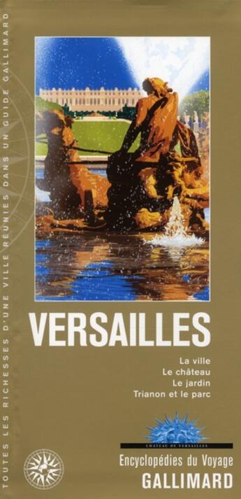 Couverture du livre « Versailles ; la ville, le château, le jardin, Trianon et le parc » de Collectif Gallimard aux éditions Gallimard-loisirs