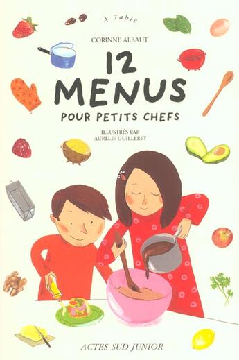 Couverture du livre « Douze menus pour petits chefs » de Corinne Albaut aux éditions Actes Sud