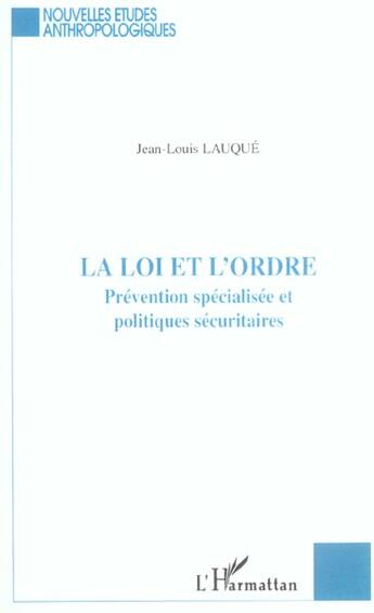 Couverture du livre « La loi et l'ordre : Prévention spécialisée et politiques sécuritaires » de Jean-Louis Lauqué aux éditions L'harmattan