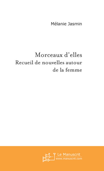 Couverture du livre « Morceaux d'elles » de Melanie Jasmin aux éditions Le Manuscrit