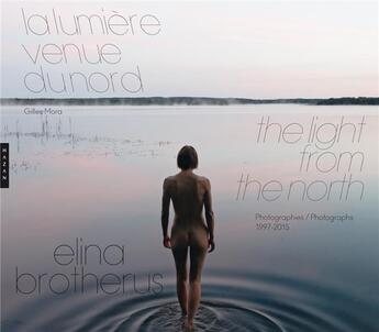 Couverture du livre « Elina Brotherus ; la lumière venue du nord, 1997-2015 » de  aux éditions Hazan