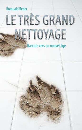 Couverture du livre « Le très grand nettoyage ; bascule vers un nouvel âge » de Romuald Reber aux éditions Books On Demand