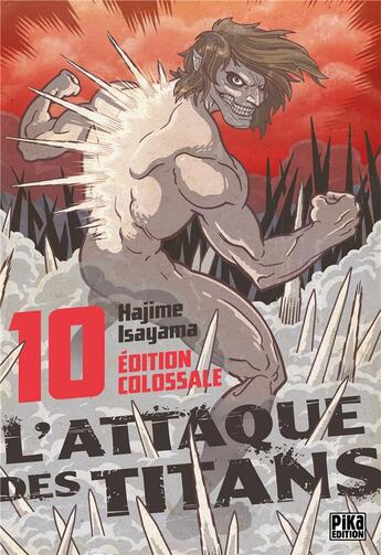 Couverture du livre « L'attaque des titans - édition colossale Tome 10 » de Hajime Isayama aux éditions Pika