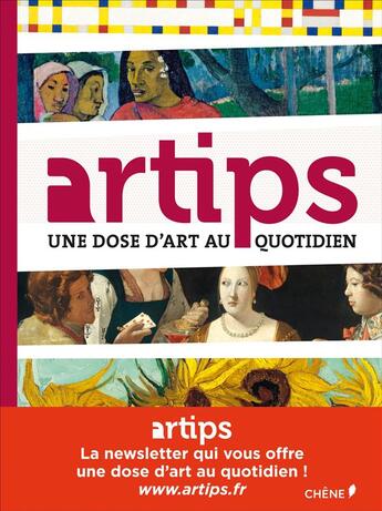 Couverture du livre « Artips ; une dose d'art au quotidien » de Jean Perret et Coline Debayle aux éditions Chene