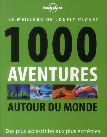 Couverture du livre « 1000 aventures autour du monde » de  aux éditions Lonely Planet France
