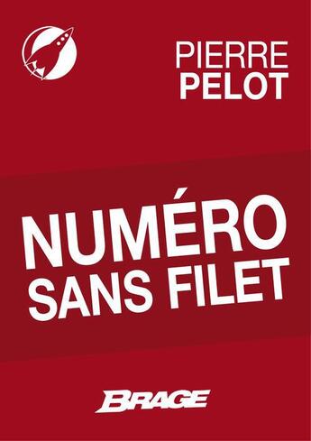 Couverture du livre « Numéro sans filet » de Pierre Pelot aux éditions Brage