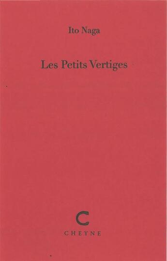 Couverture du livre « Les petits vertiges » de Ito Naga aux éditions Cheyne