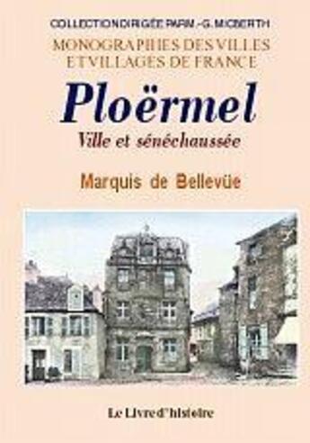 Couverture du livre « Ploërmel, ville et sénéchaussée » de Marquis De Bellevue aux éditions Livre D'histoire