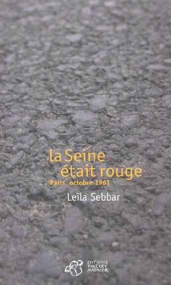 Couverture du livre « La seine etait rouge. paris, octobre 1961 » de Leila Sebbar aux éditions Thierry Magnier