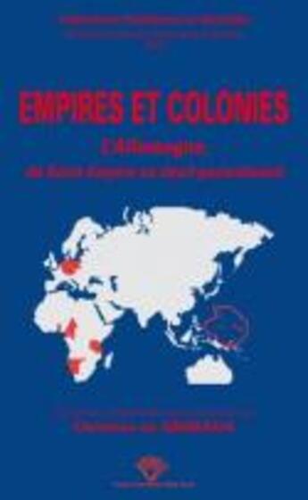 Couverture du livre « Empires et colonies ; l'Allemagne, du Saint-Empire au deuil postcolonial » de Christine De Gemeaux aux éditions Pu De Clermont Ferrand