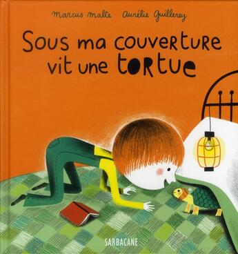 Couverture du livre « Sous ma couverture vit une tortue » de Marcus Malte et Aurelie Guillerey aux éditions Sarbacane