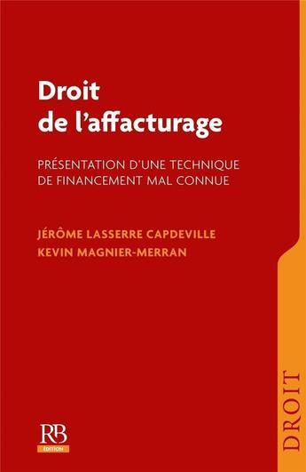 Couverture du livre « Droit de l'affacturage : présentation d'une technique de financement mal connue » de Kevin Magnier-Merran et Jerome Lasserre Capdeville aux éditions Revue Banque