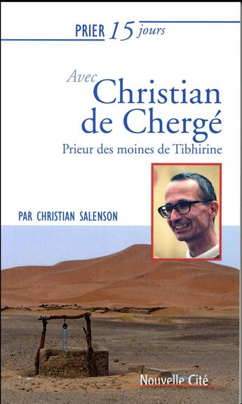 Couverture du livre « Prier 15 jours avec... : Christian de Chergé ; prieur des moines de Tibhirine » de Christian Salenson aux éditions Nouvelle Cite