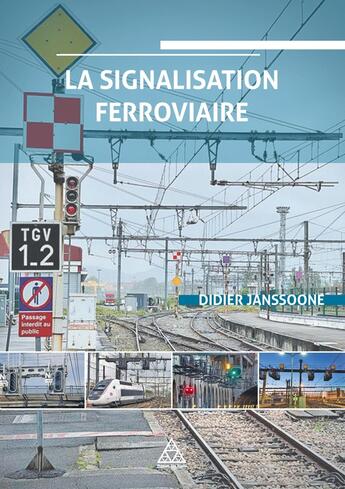 Couverture du livre « La signalisation ferroviaire » de Didier Janssoone aux éditions Presses Ecole Nationale Ponts Chaussees