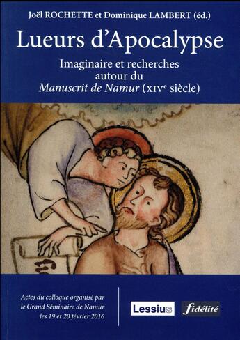 Couverture du livre « Lueurs d'apocalypse ; imaginaire et recherches autour du manuscrit de Namur (XVIe siècle) » de Dominique Lambert et Joel Rochette et Collectif aux éditions Lessius