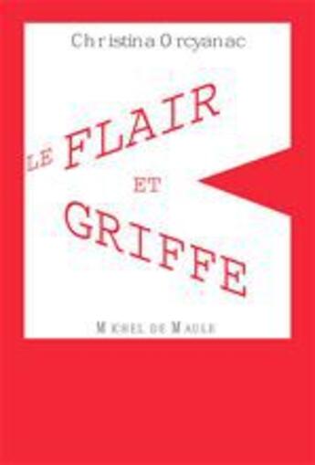 Couverture du livre « Le flair et la griffe » de Christina Orcyanac aux éditions Michel De Maule