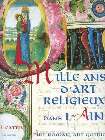 Couverture du livre « Mille ans d'art religieux dans l'Ain t.1 ; art romain, art gothique » de Cattin/Paul aux éditions La Taillanderie