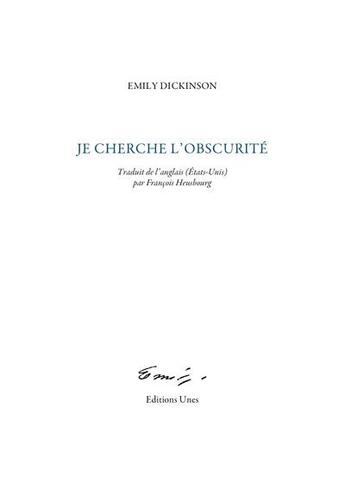 Couverture du livre « Je cherche l'obscurité » de Emily Dickinson aux éditions Unes