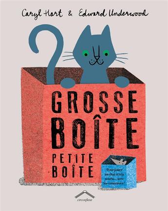 Couverture du livre « Grosse boîte ; petite boîte ; pour jouer au chat et à la souris... avec les contraires ! » de Caryl Hart et Edward Underwood aux éditions Circonflexe