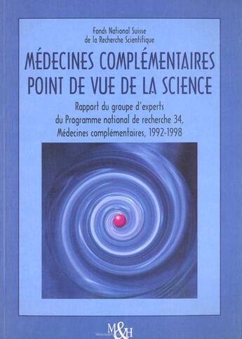 Couverture du livre « Fonds national suisse de la recherche scientifique ; medecines complementaires ; point de vue de la science » de  aux éditions Medecine Et Hygiene