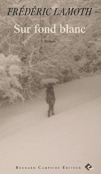 Couverture du livre « Sur fond blanc » de Frederic Lamoth aux éditions Bernard Campiche