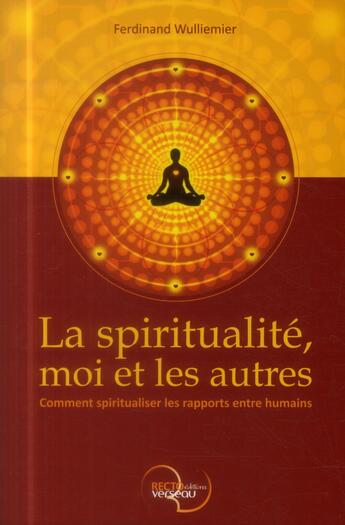 Couverture du livre « La spiritualité, moi et les autres » de Ferdinand Wulliemier aux éditions Recto Verseau