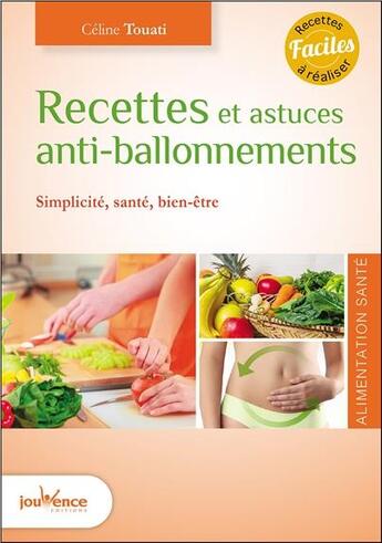 Couverture du livre « Recettes et astuces anti-ballonnements ; simplicité, santé, bien-être » de Celine Touati aux éditions Jouvence