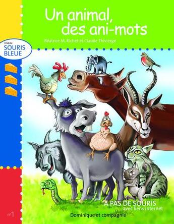 Couverture du livre « Un animal, des ani-mots » de Claude Thivierge et Beatrice M. Richet aux éditions Dominique Et Compagnie