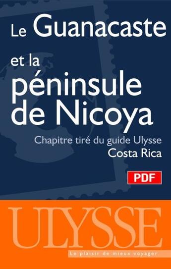 Couverture du livre « Le Guanacaste et la Péninsule de Nicoya ; chapitre tiré du guide Costa Rica » de  aux éditions Ulysse