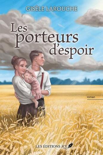 Couverture du livre « Les porteurs d'espoir » de Gisele Larouche aux éditions Jcl