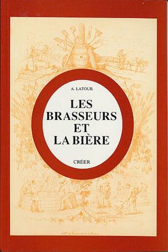 Couverture du livre « Les brasseurs et la biere » de Achille Latour aux éditions Creer