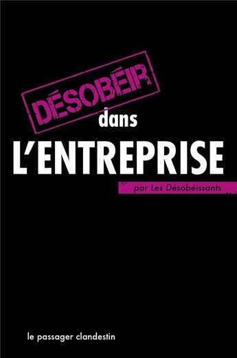 Couverture du livre « Désobéir dans l'entreprise » de Renou Xavier aux éditions Le Passager Clandestin