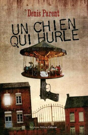 Couverture du livre « Un chien qui hurle » de Denis Parent aux éditions Stephane Million