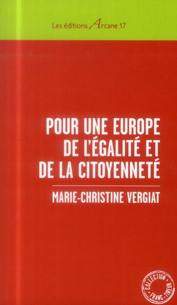 Couverture du livre « Pour une europe de l'egalite et de la citoyennete » de Vergiat M-C. aux éditions Arcane 17