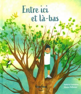 Couverture du livre « Entre ici et là-bas » de Ninon Pelletier et Valerie Fontaine aux éditions Fonfon